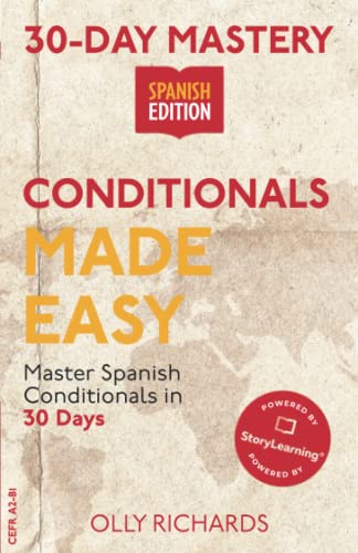 30-Day Mastery: Conditionals Made Easy: Master Spanish Conditionals in 30 Days (30-Day Mastery | Spanish Edition)