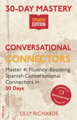 30-Day Mastery: Conversational Connectors: Master 41 Fluency-Boosting Spanish Conversational Connectors in 30 Days (30-Day Mastery | Spanish Edition) von Independently published