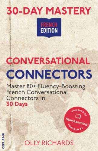 30-Day Mastery: Conversational Connectors: Master French Conversational Connectors in 30 Days | French Edition (30-Day Mastery | French Edition) von Independently published