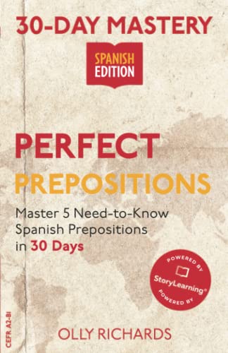 30-Day Mastery: Perfect Prepositions: Master 5 Need-to-Know Spanish Prepositions in 30 Days (30-Day Mastery | Spanish Edition) von Independently published