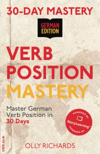 30-Day Mastery: Verb Position Mastery: Master German Verb Position in 30 Days (30-Day Mastery | German Edition)