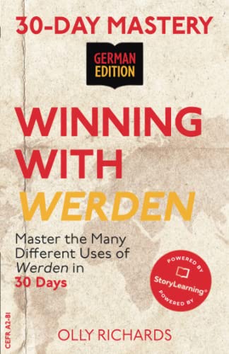 30-Day Mastery: Winning with Werden: Master the Many Different Uses of Werden in 30 Days (30-Day Mastery | German Edition)