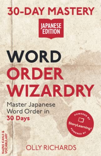 30-Day Mastery: Word Order Wizardry: Master Japanese Word Order in 30 Days (30-Day Mastery | Japanese Edition) von Independently published