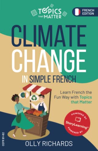 Climate Change in Simple French: Learn French the Fun Way with Topics that Matter (Topics that Matter: French Edition) von Independently published