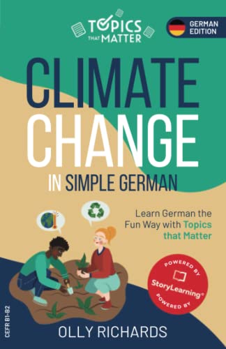Climate Change in Simple German: Learn German the Fun Way with Topics that Matter (Topics that Matter: German Edition) von Independently published