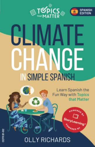 Climate Change in Simple Spanish: Learn Spanish the Fun Way With Topics That Matter (Topics that Matter: Spanish Edition)