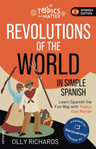 Revolutions of the World in Simple Spanish: Learn Spanish the Fun Way with Topics that Matter (Topics that Matter: Spanish Edition)