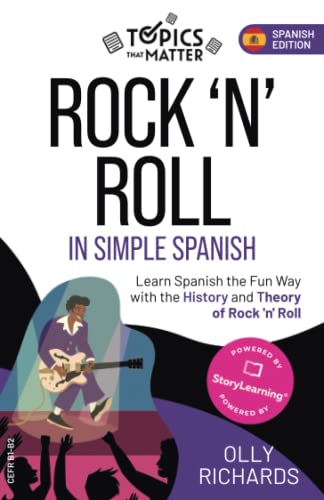 Rock'n'Roll in Simple Spanish: Learn Spanish the Fun Way with the History and Theory of Rock'n'Roll (Topics that Matter: Spanish Edition)
