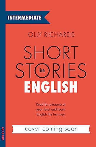 Short Stories in English for Intermediate Learners: Read for pleasure at your level, expand your vocabulary and learn English the fun way! (Readers) von Teach Yourself