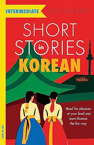 Short Stories in Korean for Intermediate Learners: Read for pleasure at your level, expand your vocabulary and learn Korean the fun way! (Intermediate: Teach Yourself) von Teach Yourself