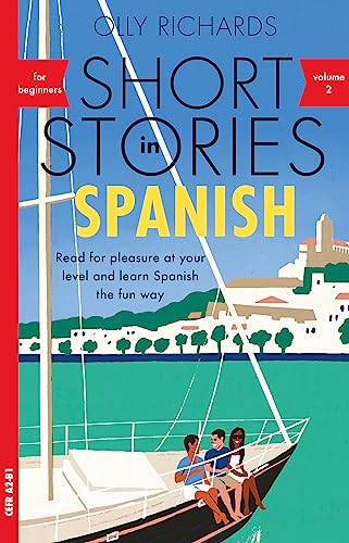Short Stories in Spanish for Beginners: Read for Pleasure at Your Level and Learn Spanish the Fun Way! (2) (Short in Stories, 2, Band 2)