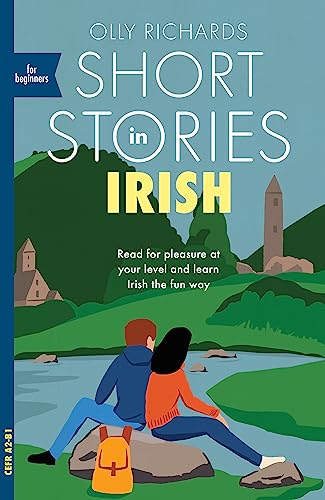 Short Stories in Irish for Beginners: Read for pleasure at your level, expand your vocabulary and learn Irish the fun way! (Readers) von Teach Yourself