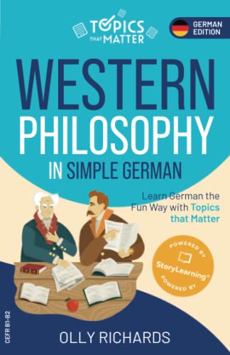 Western Philosophy in Simple German: Learn German the Fun Way with Topics that Matter (Topics that Matter: German Edition) von Independently published