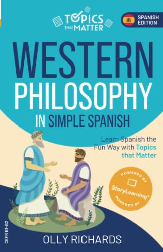 Western Philosophy in Simple Spanish: Learn Spanish the Fun Way with Topics that Matter (Topics that Matter: Spanish Edition) von Independently published