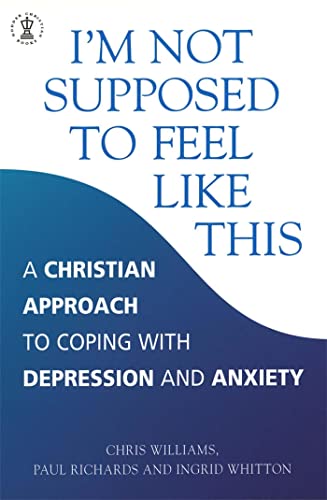 I'm Not Supposed to Feel Like This: A Christian approach to depression and anxiety (Hodder Christian Books) von Hodder & Stoughton