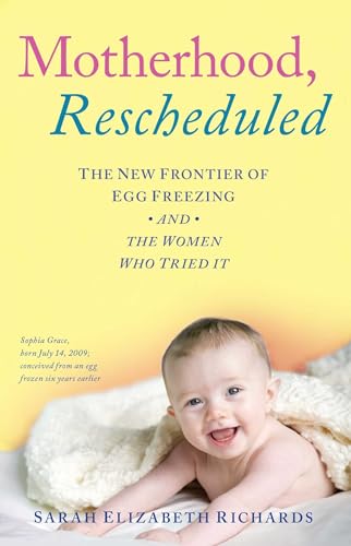 Motherhood, Rescheduled: The New Frontier of Egg Freezing and the Women Who Tried It von Simon & Schuster