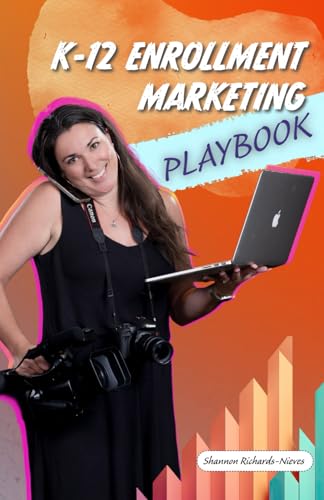 K-12 Enrollment Marketing PLAYBOOK: Attracting Students in a Competitive Landscape von Independently published