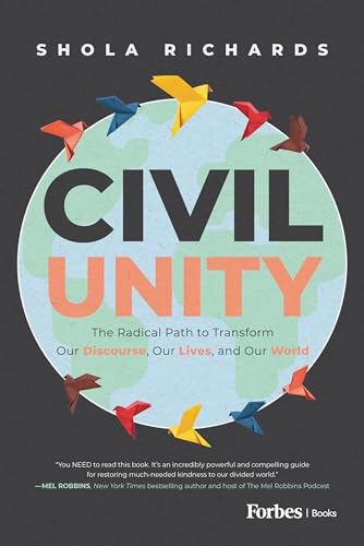 Civil Unity: The Radical Path to Transform Our Discourse, Our Lives, and Our World Civil Unity: The Radical Path to Transform Our Discourse, Our Lives, and Our World von Forbesbooks