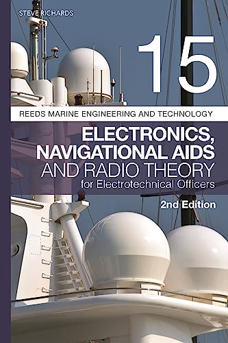 Reeds Vol 15: Electronics, Navigational Aids and Radio Theory for Electrotechnical Officers 2nd edition (Reeds Marine Engineering and Technology Series)