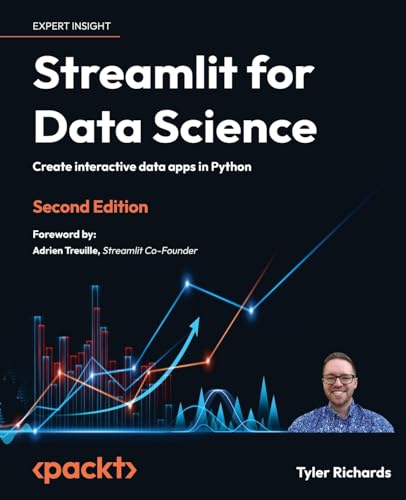 Streamlit for Data Science - Second Edition: Create interactive data apps in Python von Packt Publishing