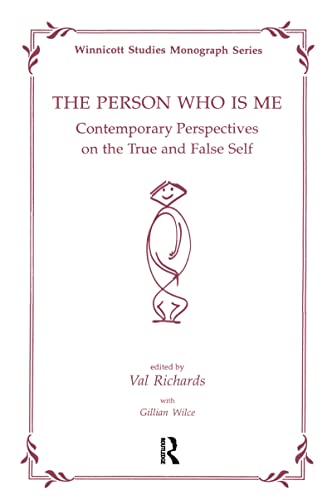 The Person Who Is Me: Contemporary Perspectives on the True and False (Winnicott Studies Monograph)