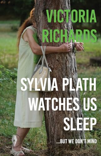Sylvia Plath Watches Us Sleep...but we Don't Mind