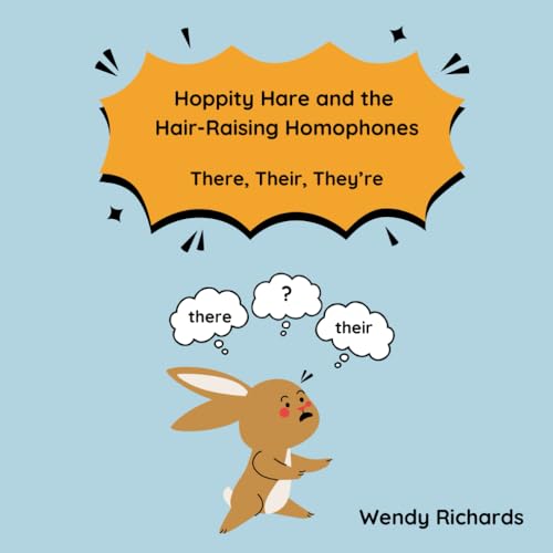 Hoppity Hare and the Hair-Raising Homophones: There, Their, They're von Independently published