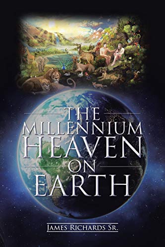 The Millennium Heaven on Earth von Christian Faith Publishing, Inc