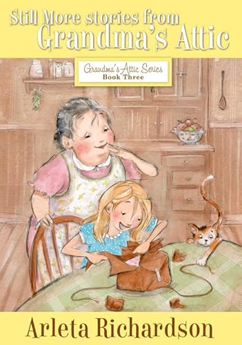 Still More Stories from Grandma's Attic: Volume 3 (Grandma's Attic Series, Band 3)