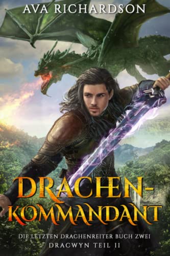 Drachenkommandant (Die Letzten Drachenreiter (Dracwyn Teil 2), Band 2) Drachenkommandant (Die Letzten Drachenreiter (Dracwyn Teil 2), Band 2)