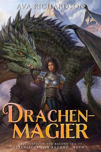 Drachenmagier: Ein YA-Drachen-Fantasy-Abenteuer mit einzigartigem magischem Element (Hexenjäger von Ragond (Ragond Teil III), Band 1) von Independently published