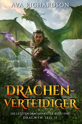 Drachenverteidiger (Die Letzten Drachenreiter (Dracwyn Teil 2), Band 1) Drachenverteidiger (Die Letzten Drachenreiter (Dracwyn Teil 2), Band 1) von Independently published