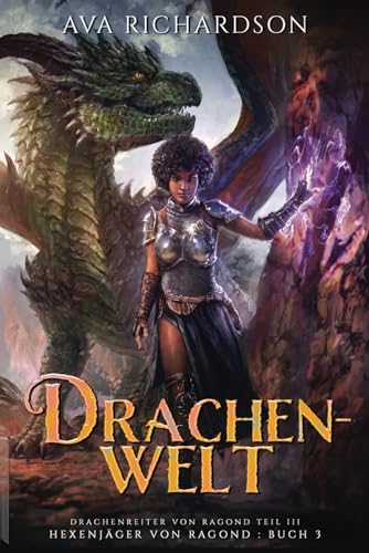 Drachenwelt: Ein YA-Drachen-Fantasy-Abenteuer mit einzigartigem magischem Element (Hexenjäger von Ragond (Ragond Teil III), Band 3) von Independently published