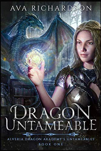 Dragon Untameable (Alveria Dragon Akademy's Untameables, Band 1) von Independently published