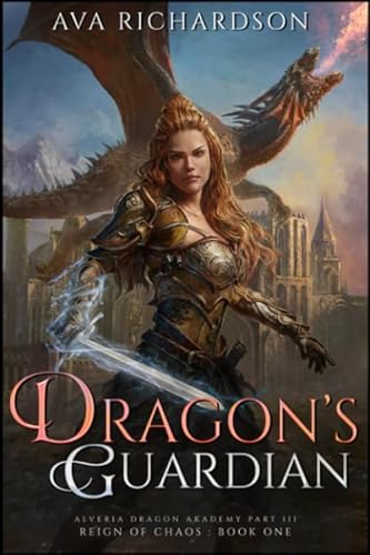 Dragon's Guardian (Alveria Dragon Akademy Part 3: Reign of Chaos, Band 1) von Independently published