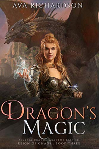 Dragon's Magic (Alveria Dragon Akademy Part 3: Reign of Chaos, Band 3) von Independently published