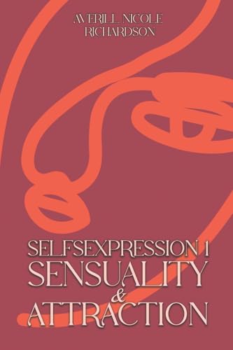 Selfsexpression 1: Sensuality & Attraction von Austin Macauley Publishers