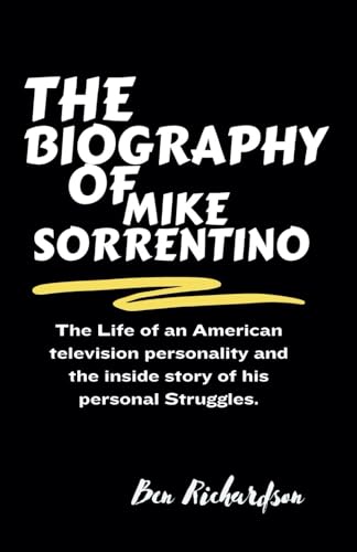 The Biography of Mike Sorrentino: The Life of an American television personality and the inside story of his personal Struggles. (Behind the Stage: An ... of American and World Entertainers., Band 9) von Independently published