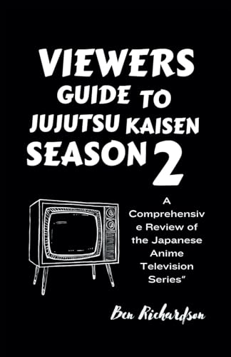VIEWER GUIDE TO JUJUTSU KAISEN SEASON 2: A Comprehensive Review of the Japanese Anime Television Series. (Cinematic Insights: Your Ultimate Viewer's ... Latest American and World Releases., Band 5) von Independently published