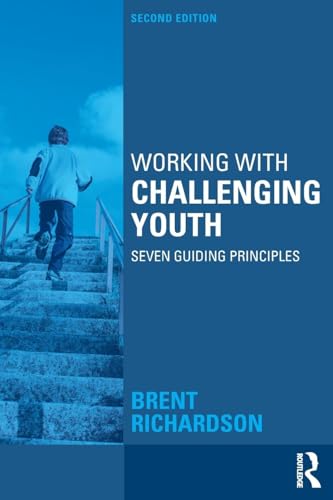 Working with Challenging Youth: Seven Guiding Principles von Routledge