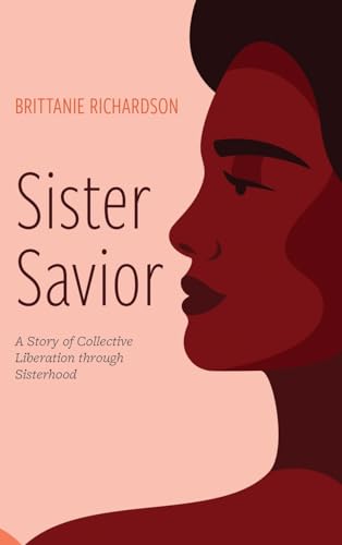 Sister Savior: A Story of Collective Liberation Through Sisterhood von Resource Publications
