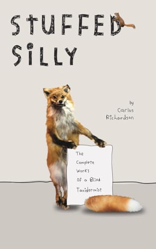 Stuffed Silly: The Complete Works Of A Blind Taxidermist von Blurb