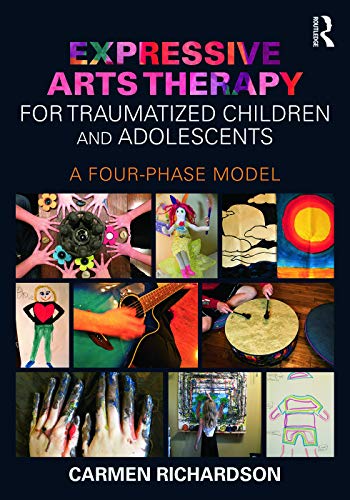 Expressive Arts Therapy for Traumatized Children and Adolescents: A Four-Phase Model