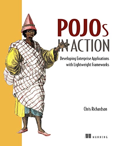 Pojo's in Action: Developing Enterprise Applications with Lightweight Frameworks