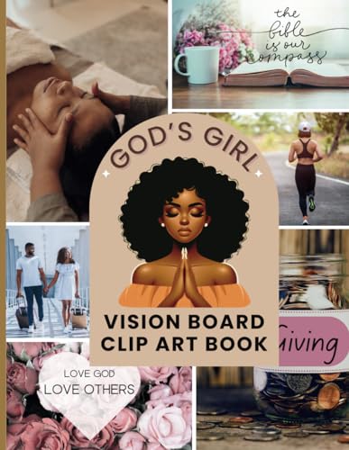 God's Girl Vision Board Clip Art Book: 300+ Inspiring Images, Affirmations & Quotes for Faith Based Spiritual Growth and Life Goals, Vision Board Supplies for Women in Faith von Independently published