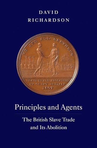Principles and Agents: The British Slave Trade and Its Abolition (David Brion Davis)