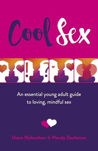 Cool Sex: An Essential Young Adult Guide to Loving, Mindful Sex: An Essential Young Adult Guide to Loving, Fulfilling Sex von O-Books