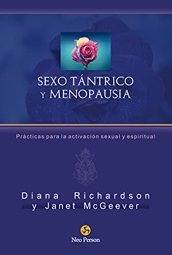 Sexo tántrico y menopausia: Prácticas para la activación sexual y espiritual (NeoPerson Sex) von Neo Person