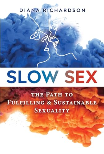 Slow Sex: The Path to Fulfilling and Sustainable Sexuality Slow Sex: The Path to Fulfilling and Sustainable Sexuality von Destiny Books