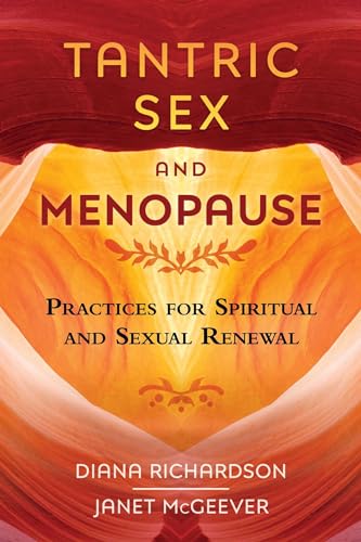 Tantric Sex and Menopause: Practices for Spiritual and Sexual Renewal